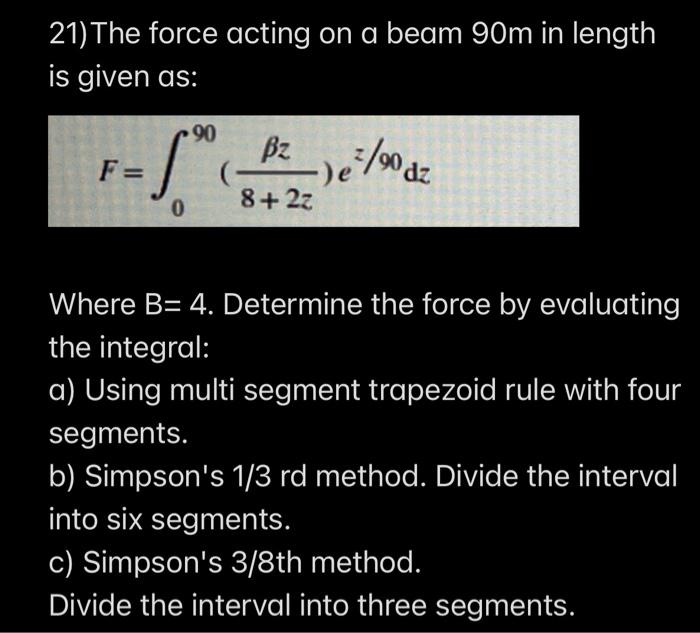 21 The Force Acting On A Beam 90m In Length Is Given As 90 F S Bz 8 2z 3 De 100 De Dz 0 Where B 4 Determin 1