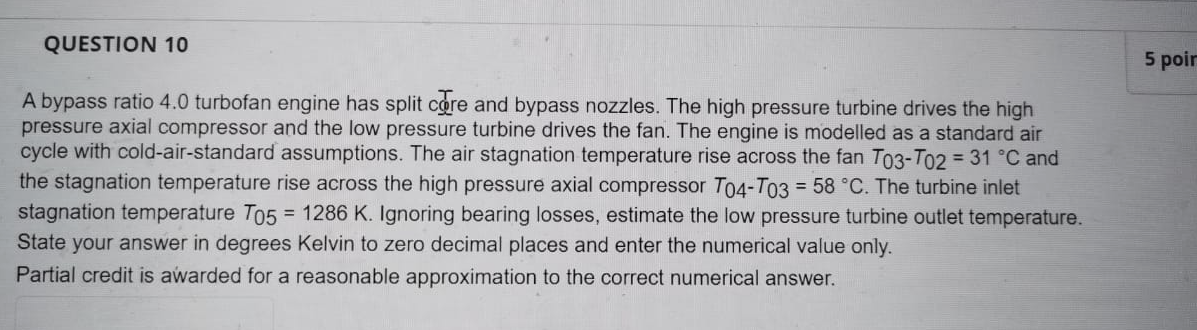 Question 10 5 Poir A Bypass Ratio 4 0 Turbofan Engine Has Split Core And Bypass Nozzles The High Pressure Turbine Drive 1