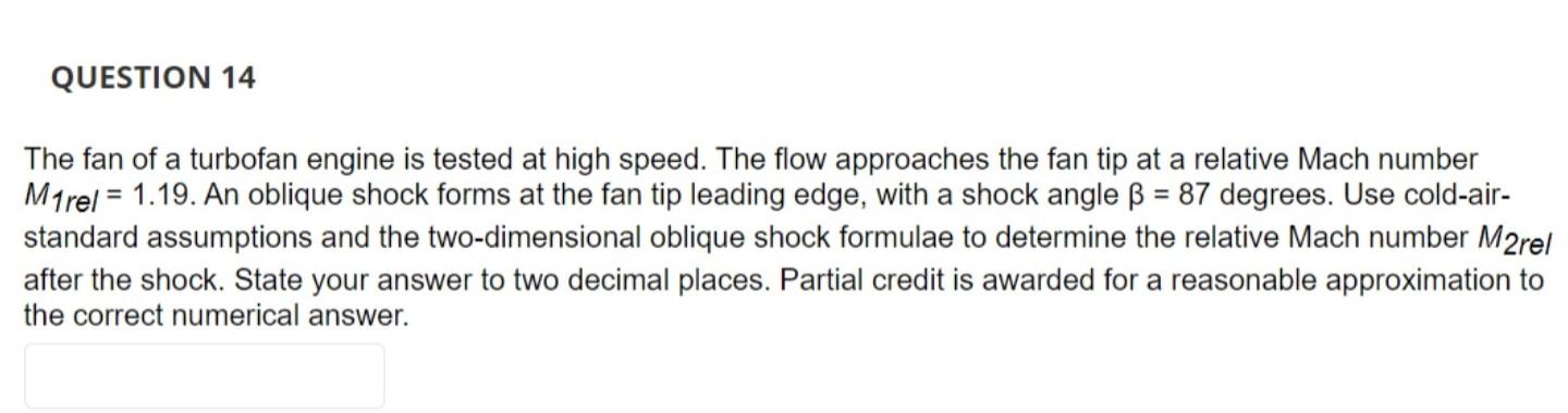 Question 14 The Fan Of A Turbofan Engine Is Tested At High Speed The Flow Approaches The Fan Tip At A Relative Mach Num 1