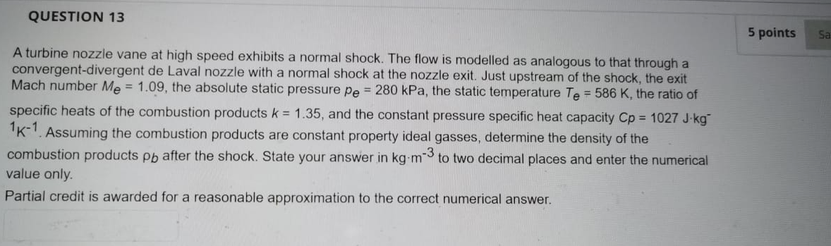 Question 13 5 Points Sa A Turbine Nozzle Vane At High Speed Exhibits A Normal Shock The Flow Is Modelled As Analogous T 1