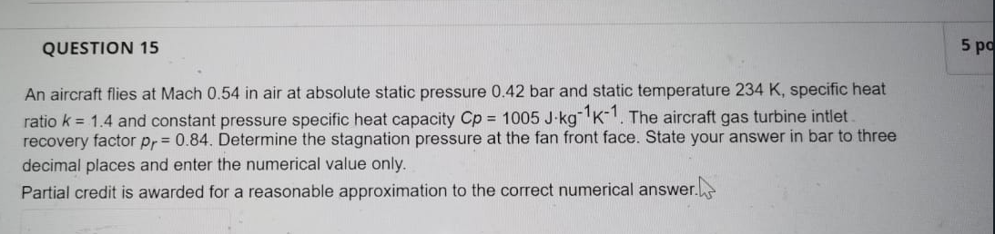 Question 15 5 Pd An Aircraft Flies At Mach 0 54 In Air At Absolute Static Pressure 0 42 Bar And Static Temperature 234 K 1