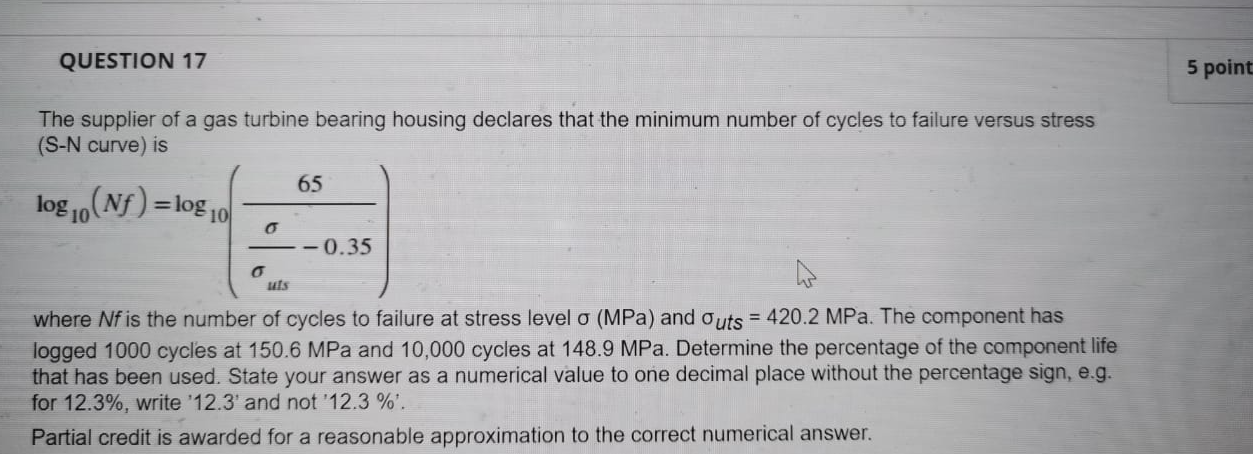 Question 17 5 Point The Supplier Of A Gas Turbine Bearing Housing Declares That The Minimum Number Of Cycles To Failure 1