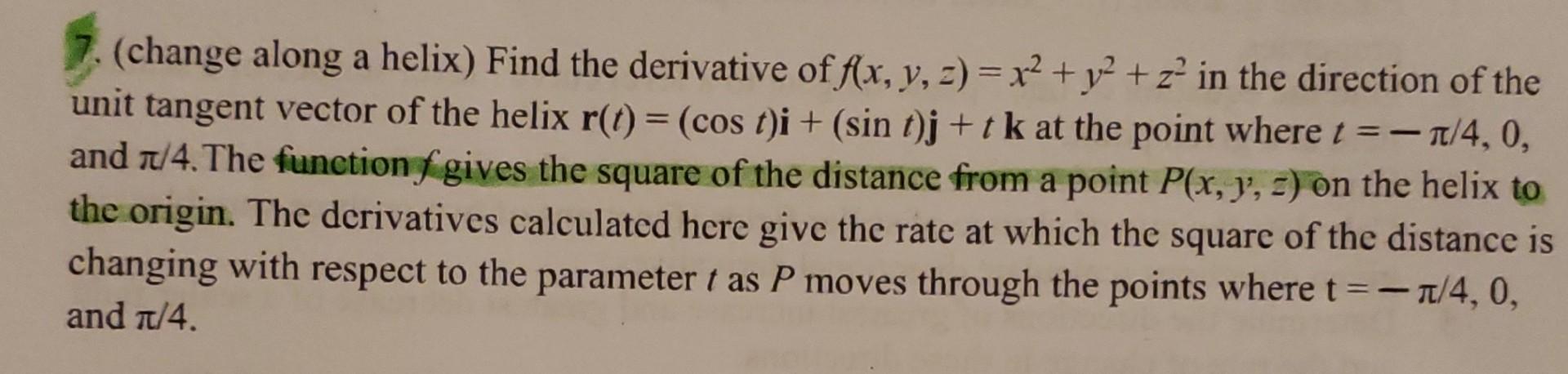 Change Along A Helix Find The Derivative Of F X Y X2 Y2 Z In The Direction Of The Unit Tangent Vector Of 1
