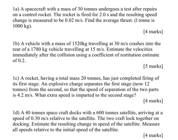 1a A Spacecraft With A Mass Of 30 Tonnes Undergoes A Test After Repairs On A Control Rocket The Rocket Is Fired For 2 2