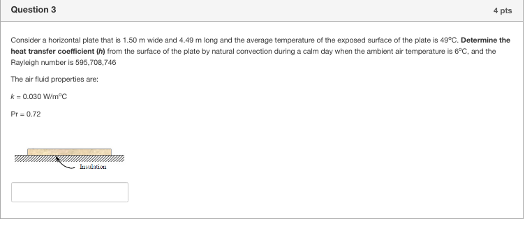 Question 3 4 Pts Consider A Horizontal Plate That Is 1 50 M Wide And 4 49 M Long And The Average Temperature Of The Expo 1