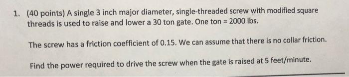 1 40 Points A Single 3 Inch Major Diameter Single Threaded Screw With Modified Square Threads Is Used To Raise And L 1