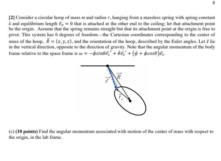 8 2 Consider A Circular Hoop Of Mass M And Radius R Hanging From A Massless Spring With Spring Constant K And Equilib 1