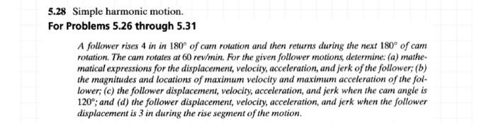 5 28 Simple Harmonic Motion For Problems 5 26 Through 5 31 A Follower Rises 4 In In 180 Of Cam Rotation And Then Retur 1