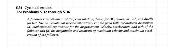 5 34 Cycloidal Motion For Problems 5 32 Through 5 36 A Follower Rises 50 Mm In 120 Of Cam Rotation Dwells For 60 Ret 1