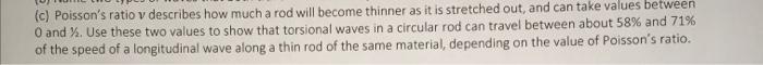 C Poisson S Ratio V Describes How Much A Rod Will Become Thinner As It Is Stretched Out And Can Take Values Between O 1