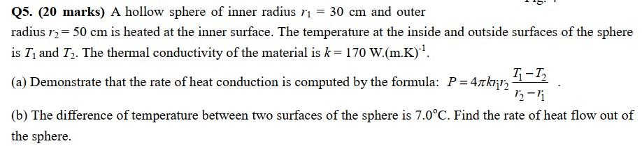 Q5 20 Marks A Hollow Sphere Of Inner Radius Ri 30 Cm And Outer Radius R2 50 Cm Is Heated At The Inner Surface Th 1