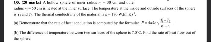 Q5 20 Marks A Hollow Sphere Of Inner Radius N 30 Cm And Outer Radius R 50 Cm Is Heated At The Inner Surface The 1