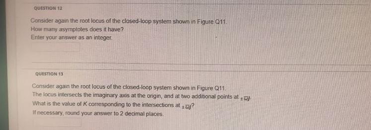 Question 11 The Block Diagram Of A Mechanical Transmission System Shown In Figure 011 Where K Is A Positive Gain K S 2 2