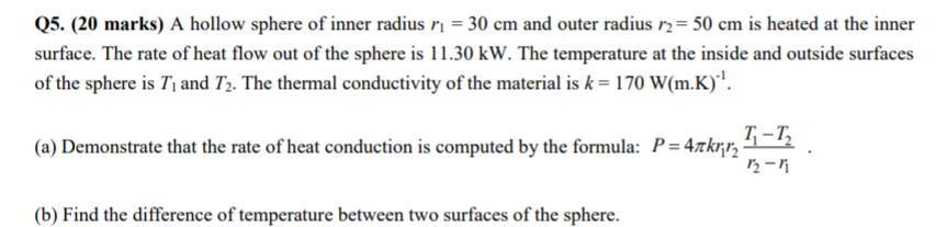 Q5 20 Marks A Hollow Sphere Of Inner Radius N 30 Cm And Outer Radius R2 50 Cm Is Heated At The Inner Surface The 1
