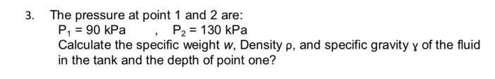 3 The Pressure At Point 1 And 2 Are P1 90 Kpa P2 130 Kpa Calculate The Specific Weight W Density P And Specifi 1