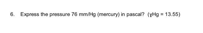 5 The Pressure Head At A Point Is 76 Mm Of Mercury Hg With Yhg 13 55 Express This Pressure In Head Of Water 6 2
