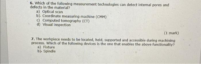 6 Which Of The Following Measurement Technologies Can Detect Internal Pores And Defects In The Material A Optical Sca 1