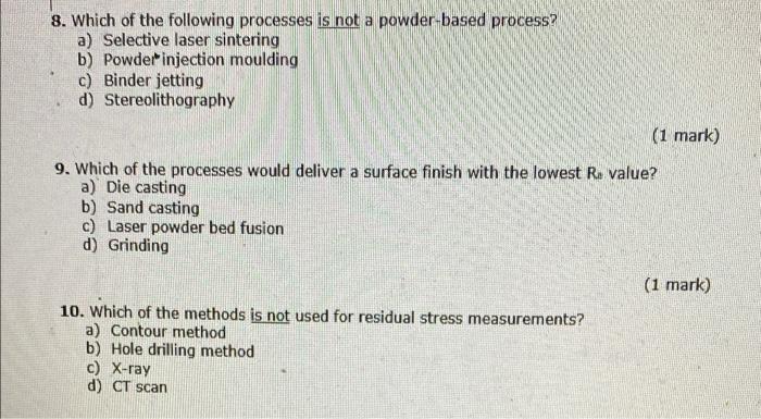 8 Which Of The Following Processes Is Not A Powder Based Process A Selective Laser Sintering B Powder Injection Moul 1