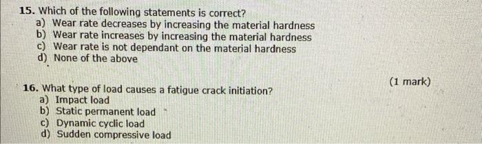 15 Which Of The Following Statements Is Correct A Wear Rate Decreases By Increasing The Material Hardness B Wear Rat 1