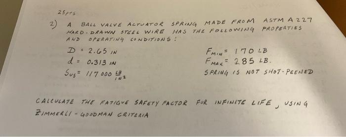 25pts 2 A Ball Valve Actuator Spring Made From Astm A227 Hard Drawn 3724 Wire Has The Following Properties Aud Operatin 1