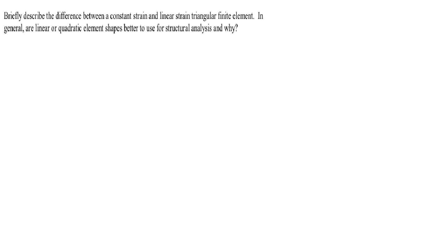 Briefly Describe The Difference Between A Constant Strain And Linear Strain Triangular Finite Element In General Are L 1
