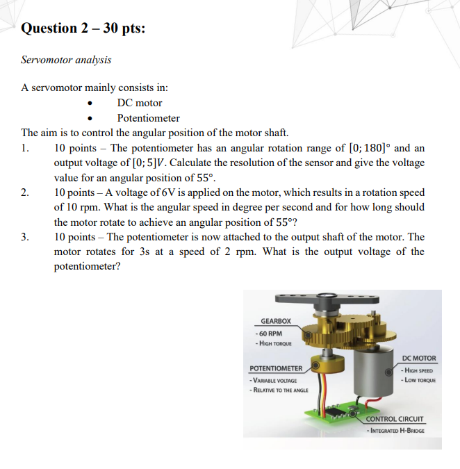 Question 2 30 Pts Servomotor Analysis A Servomotor Mainly Consists In Dc Motor Potentiometer The Aim Is To Control T 1