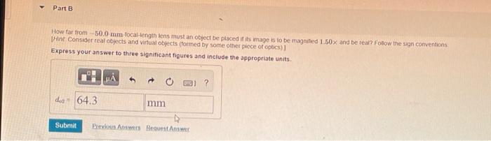 Part A How Far From 50 0 Mm Focal Length Lens Must An Object Be Placed If Its Image Is To Be Magnified 1 50x And Be Virt 2