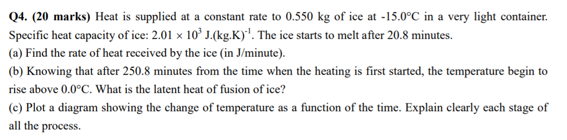 Q4 20 Marks Heat Is Supplied At A Constant Rate To 0 550 Kg Of Ice At 15 0 C In A Very Light Container Specific Hea 1