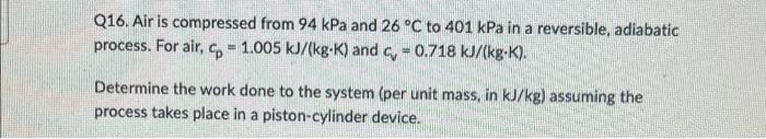 Q15 Air Is Compressed From 102 Kpa And 25 C To 396 Kpa In A Reversible Adiabatic Process For Air 6 1 005 Kj Kg K 2