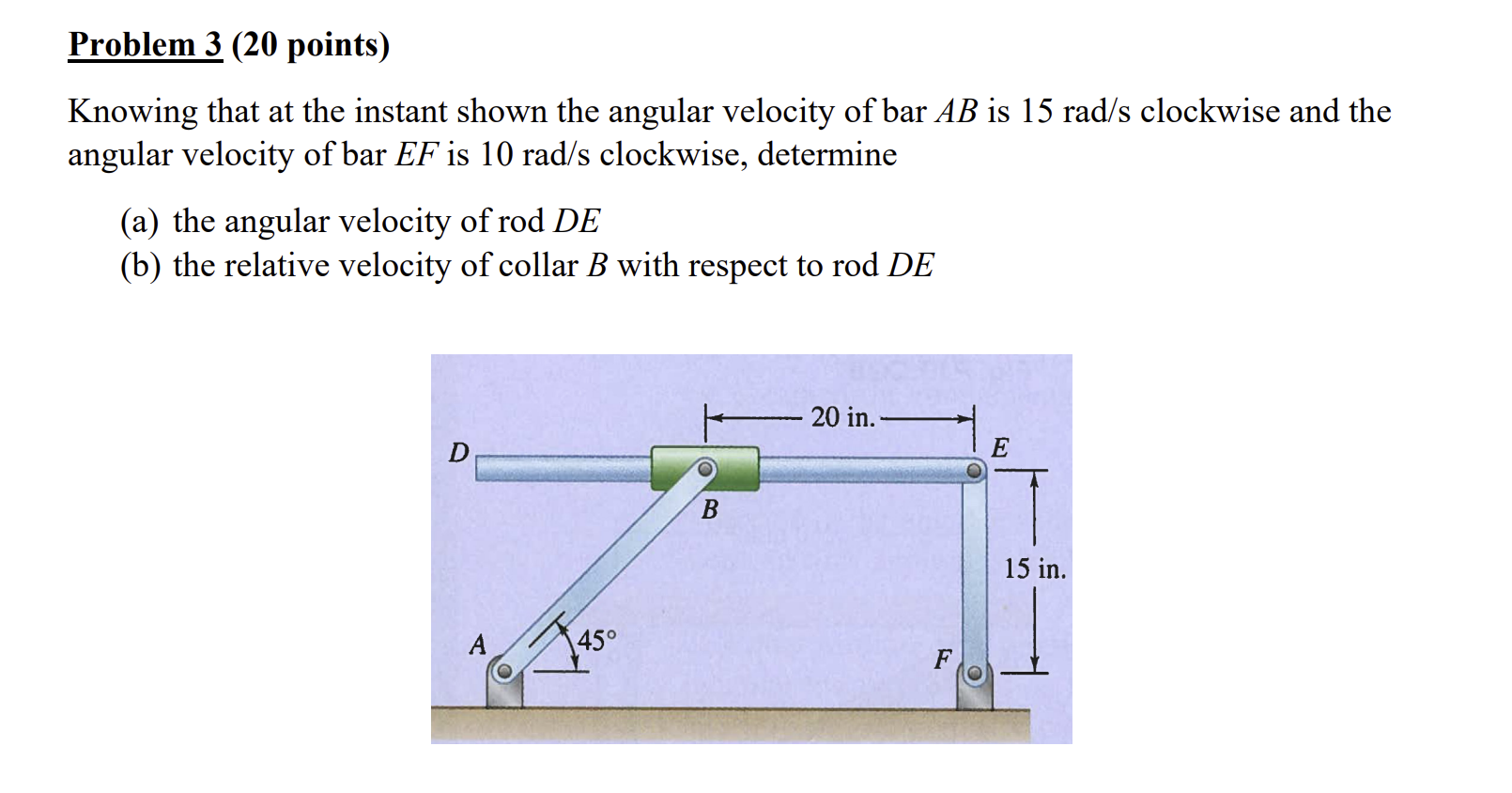 Problem 3 20 Points Knowing That At The Instant Shown The Angular Velocity Of Bar Ab Is 15 Rad S Clockwise And The Ang 1