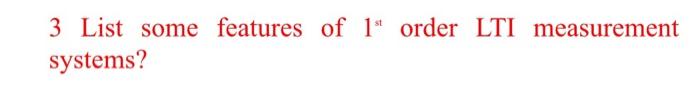 3 List Some Features Of 1 Order Lti Measurement Systems 1