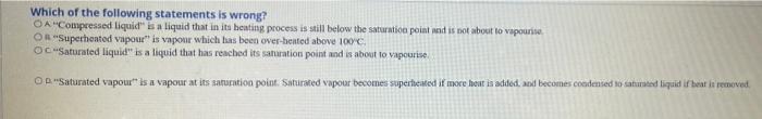 Which Of The Following Statements Is Wrong Oa Compressed Liquid Is A Liquid That In Its Heating Process Is Still Below 1
