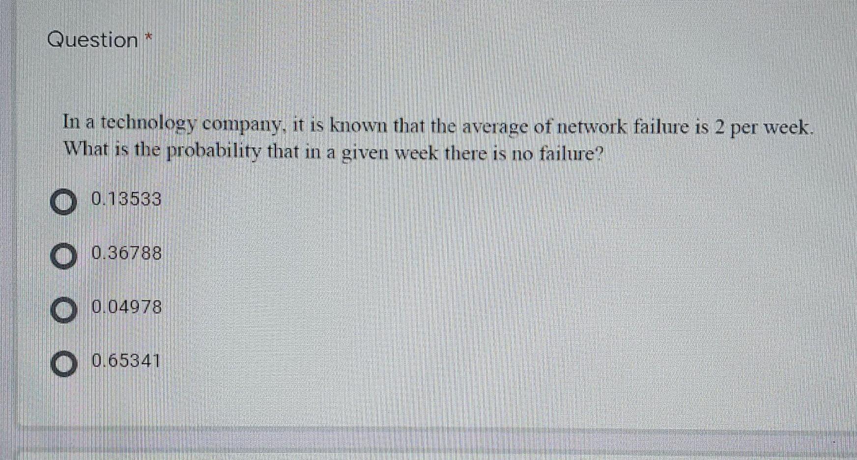 Question In A Technology Company It Is Known That The Average Of Network Failure Is 2 Per Week What Is The Probability 1