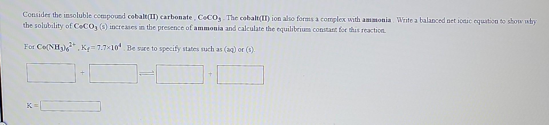 Consider The Insoluble Compound Cobalt Ii Carbonate Coco3 The Cobalt Ii Ion Also Forms A Complex With Ammonia Writ 1