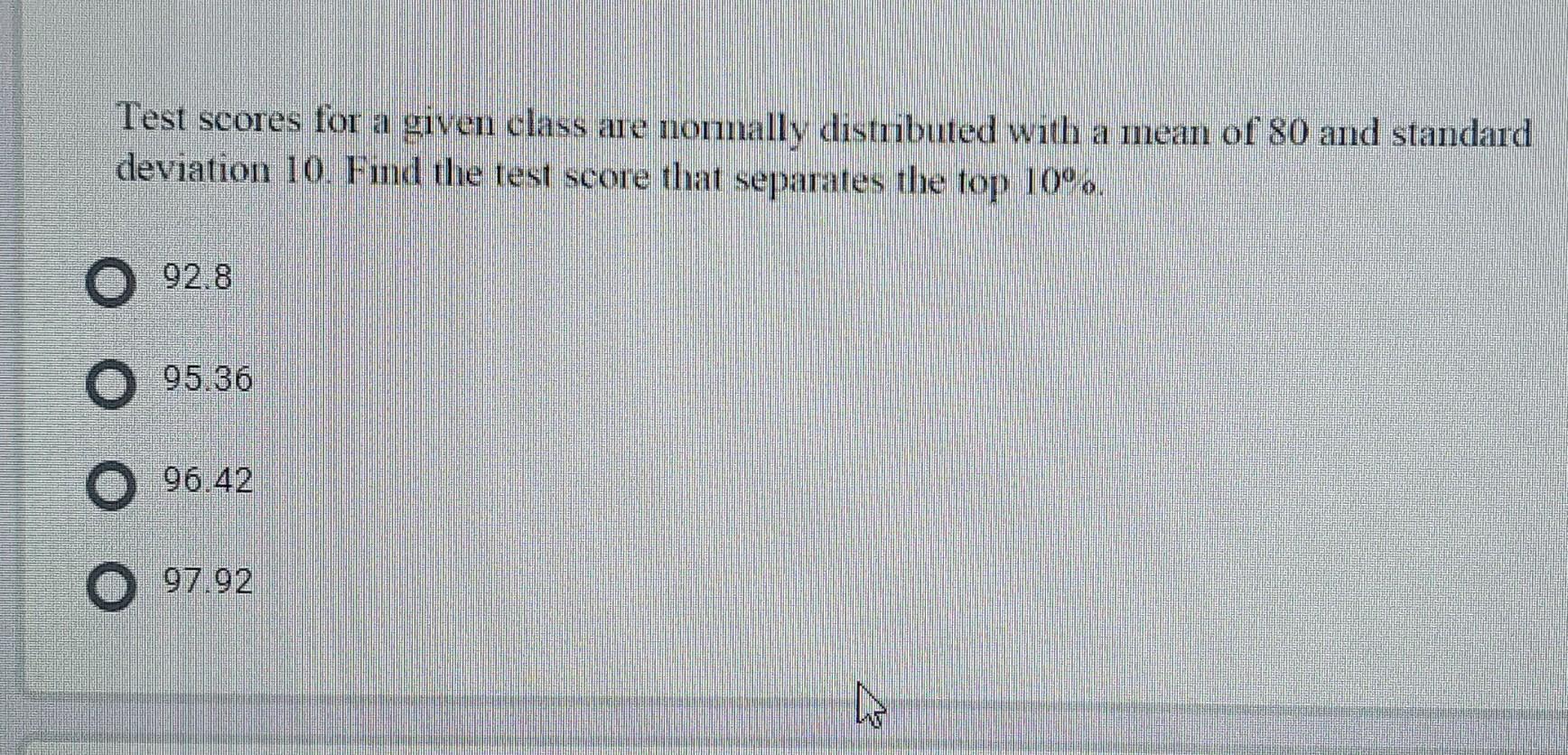 Test Scores For A Given Class Are Nonnally Distributed With A Mean Of 80 And Standard Deviation 10 Find The Test Score 1