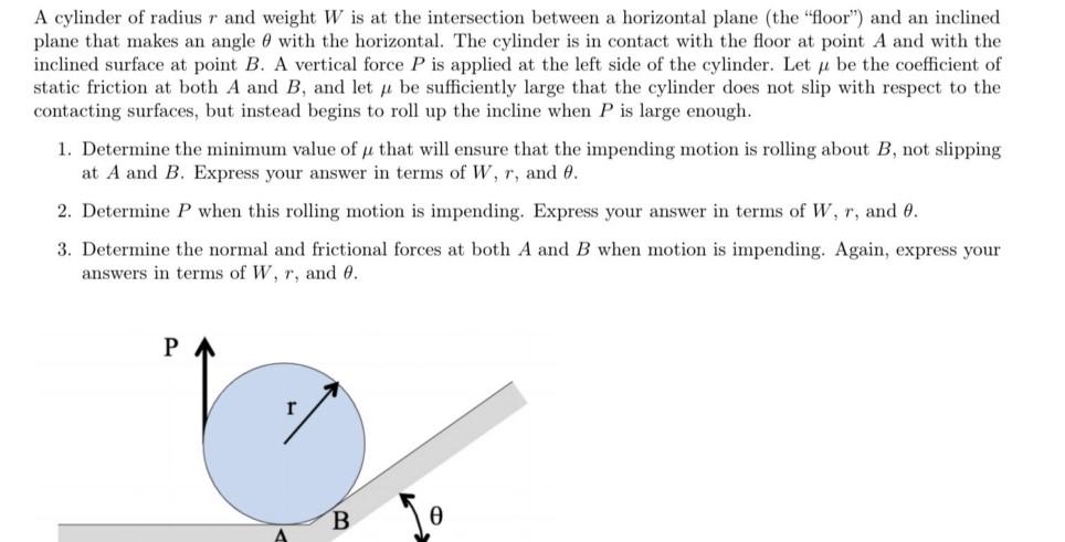 A Cylinder Of Radius R And Weight W Is At The Intersection Between A Horizontal Plane The Floor And An Inclined Plan 1