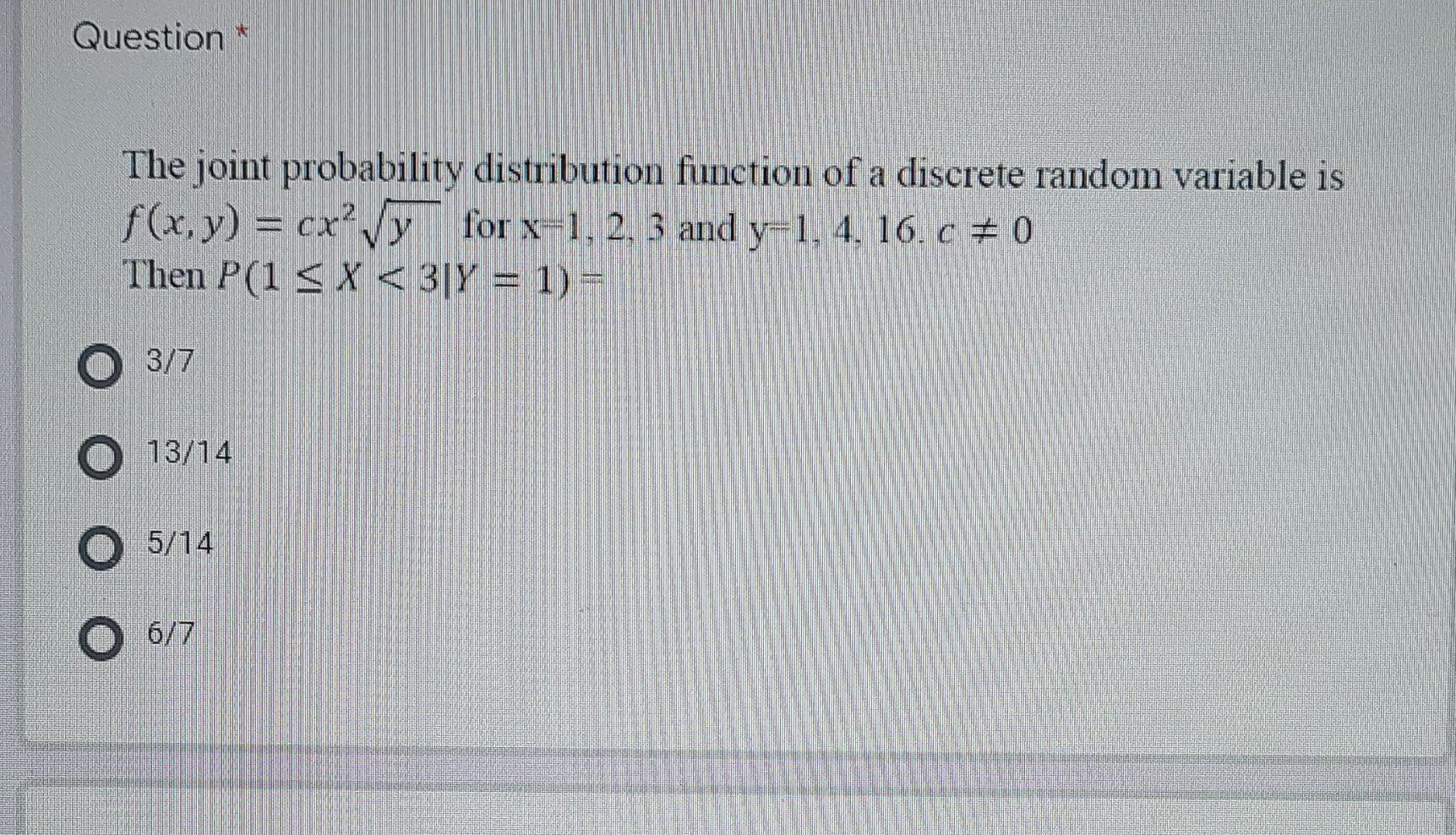 Question The Joint Probability Distribution Function Of A Discrete Random Variable Is F X Y Cry For X 1 2 3 And Y 1 1