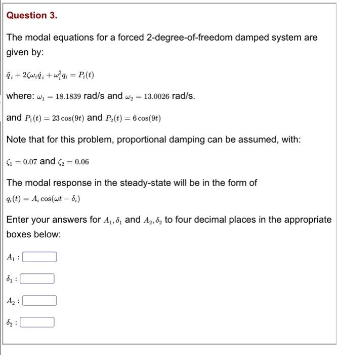 Question 3 The Modal Equations For A Forced 2 Degree Of Freedom Damped System Are Given By O 26wigi W Qi P T Wh 1