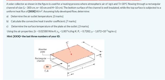 A Solar Collector As Shown In The Figure Is Used For A Heating Process Where Atmospheric Air Of Kg S And T1 30 C Flowing 1