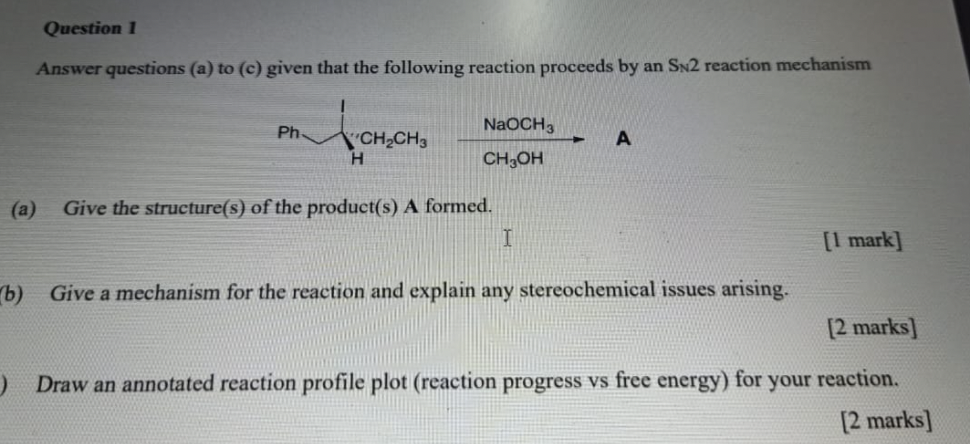 Question 1 Answer Questions A To C Given That The Following Reaction Proceeds By An Sn2 Reaction Mechanism Ph Naoch3 1