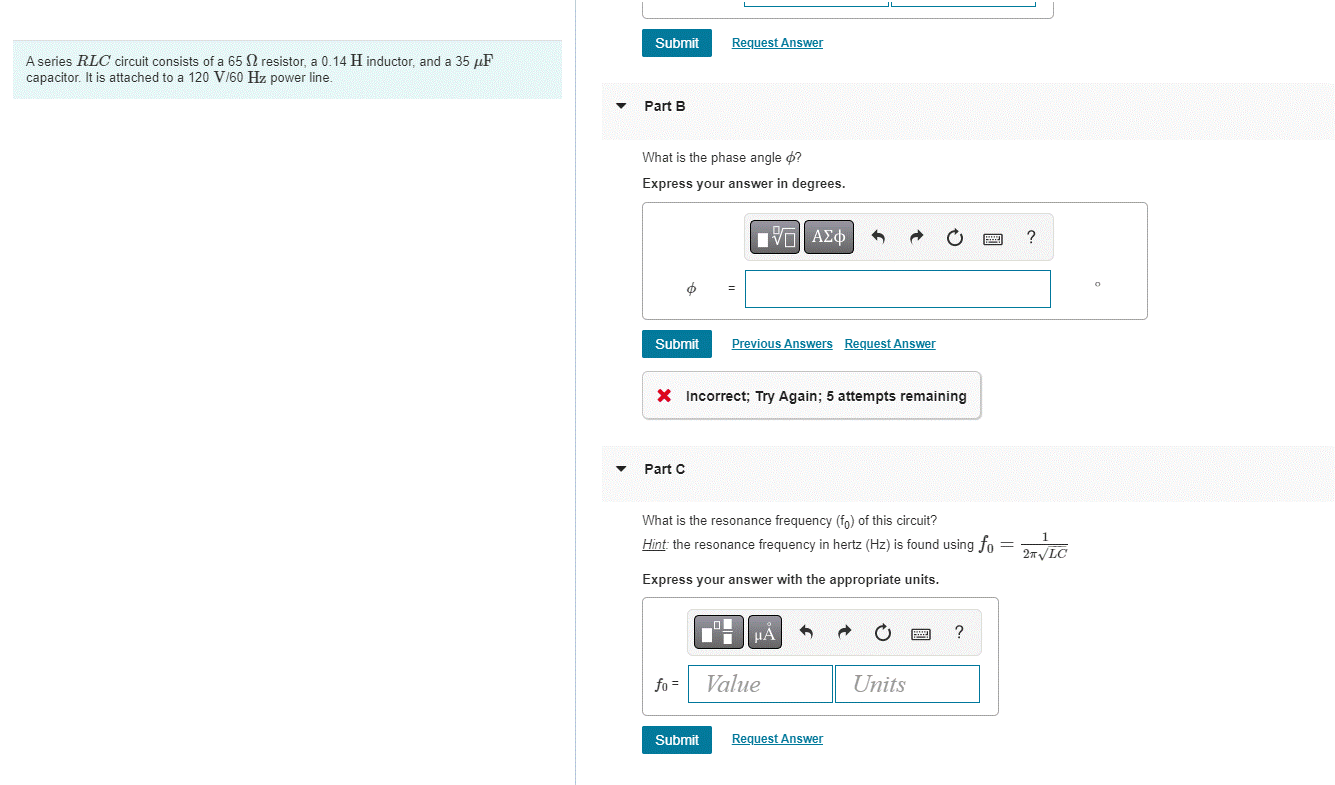 Submit Request Answer A Series Rlc Circuit Consists Of A 65 2 Resistor A 0 14 H Inductor And A 35 Uf Capacitor It Is 1