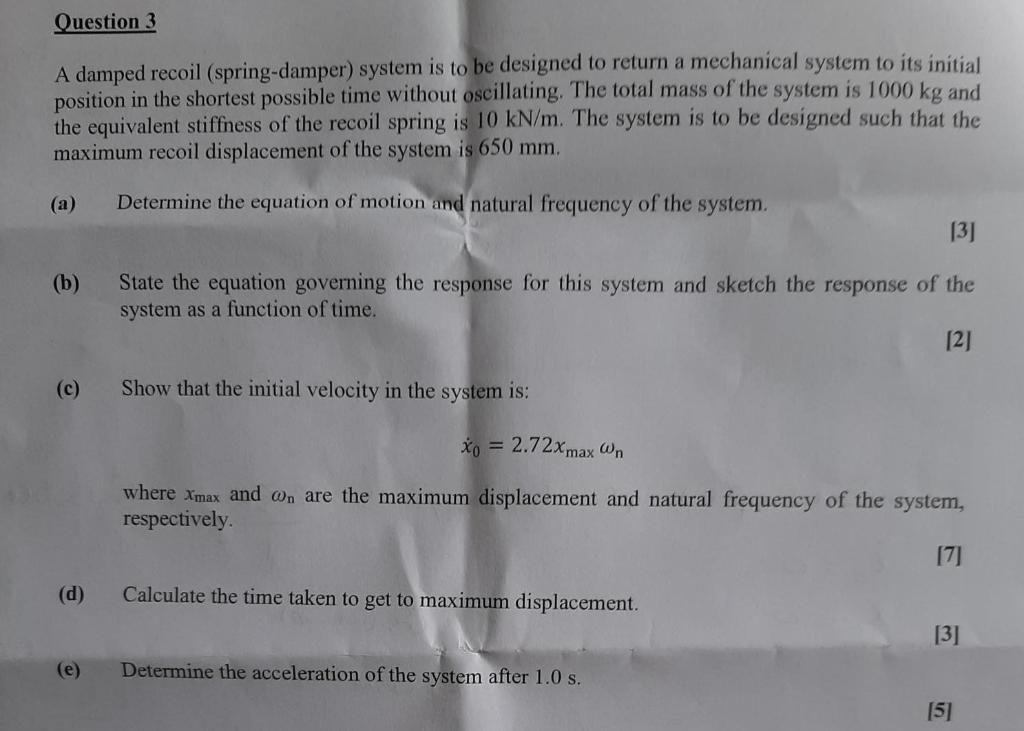 Question 3 A Damped Recoil Spring Damper System Is To Be Designed To Return A Mechanical System To Its Initial Positio 1
