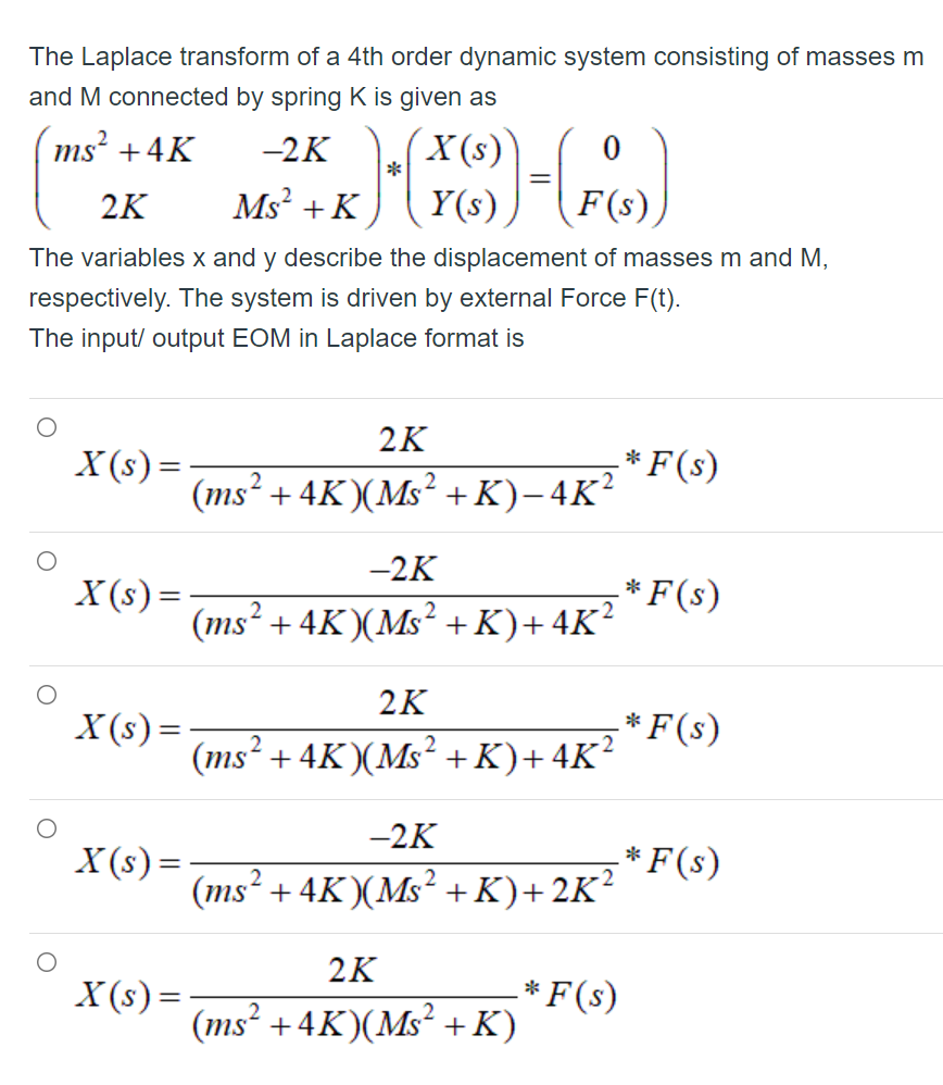 The Laplace Transform Of A 4th Order Dynamic System Consisting Of Masses M And M Connected By Spring K Is Given As 2k X 1