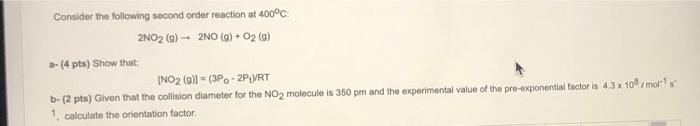 Consider The Following Second Order Reaction At 400 C 2no2 9 2no C 02 M 4 Pts Show That No2 G 3po 2pv 1