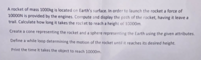 A Rocket Of Mass 1000kg Is Located On Earth S Surface In Order To Launch The Rocket A Force Of 10000n Is Provided By Th 1