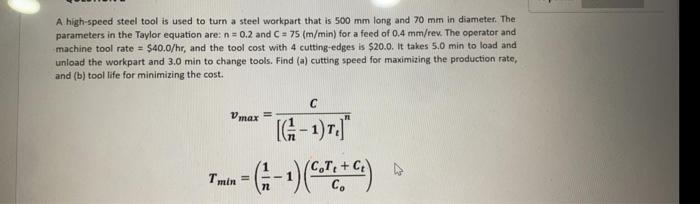 A High Speed Steel Tool Is Used To Turn A Steel Workpart That Is 500 Mm Long And 70 Mm In Diameter The Parameters In Th 1
