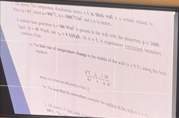 1 33 Points The Temperature Distribution Across A 1 M Thick Wall At A Certain Instant Is Th 2 Bx Where A 900 C B 1