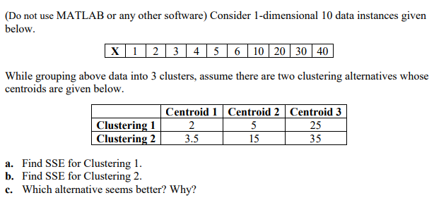 Do Not Use Matlab Or Any Other Software Consider 1 Dimensional 10 Data Instances Given Below X 1 2 3 4 5 6 1
