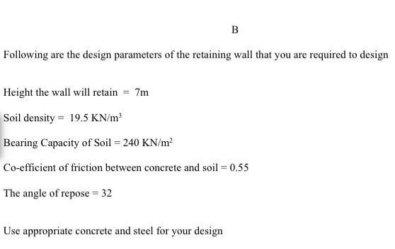 B Following Are The Design Parameters Of The Retaining Wall That You Are Required To Design Height The Wall Will Retain 1