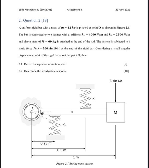 Solid Mechanics Iv Sme3701 Assessment 4 22 April 2022 2 Question 2 18 A Uniform Rigid Bar With A Mass Of M 12 Kg 1